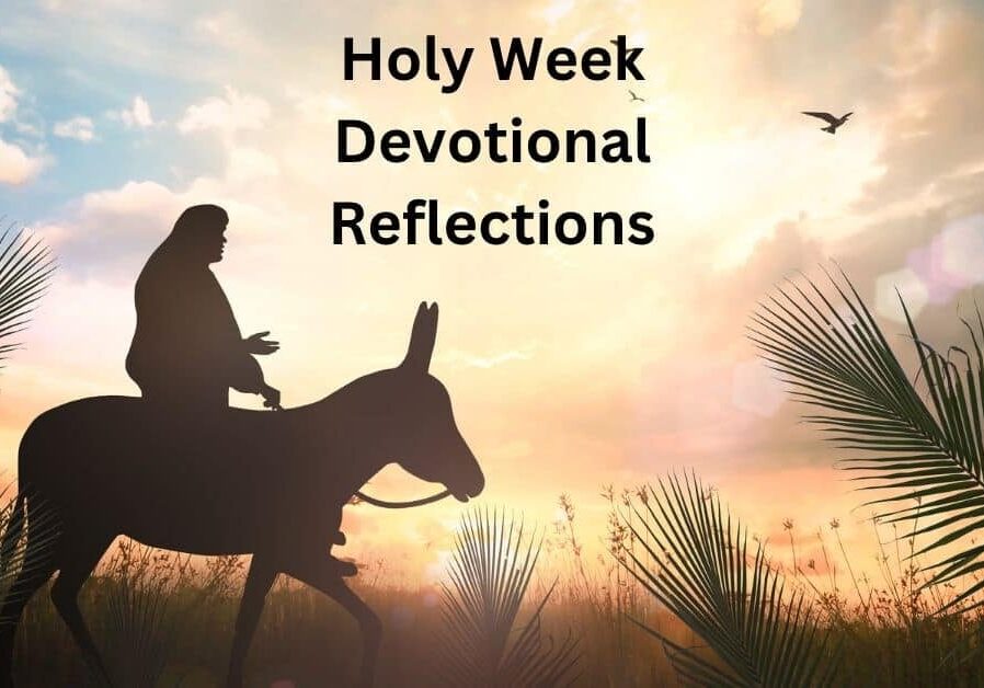 Holy Week Devotional Reflections
